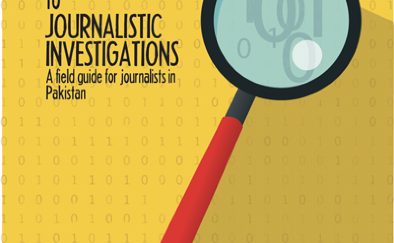 From Right to Information to Journalistic Investigations: A Field Guide for Journalists in Pakistan