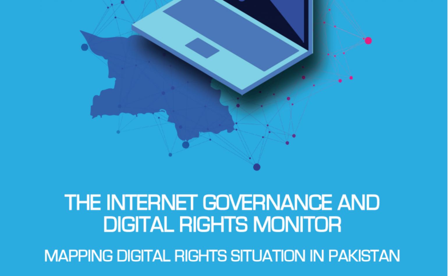 The Internet Governance and Digital Rights Monitor: Mapping Digital Rights in Pakistan in 2017