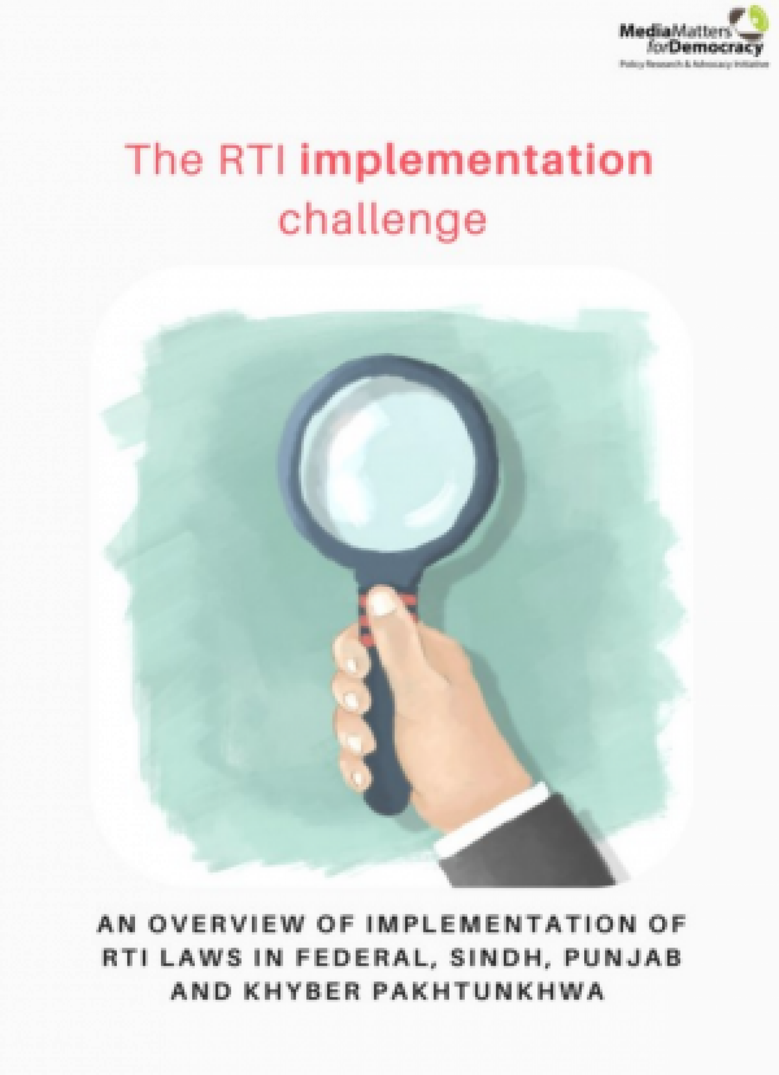 The RTI Implementation Challenge: An Overview of Implementation of RTI Laws in Federal, Sindh, Punjab, and KPK