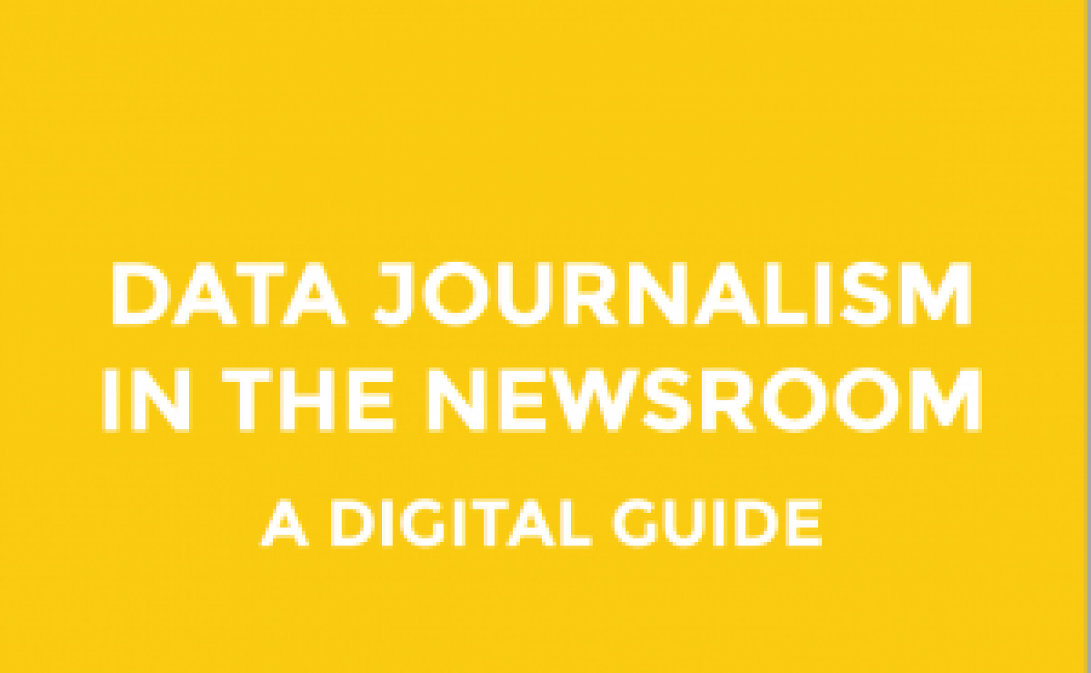 Data Journalism in the Newsroom: A Digital Guide