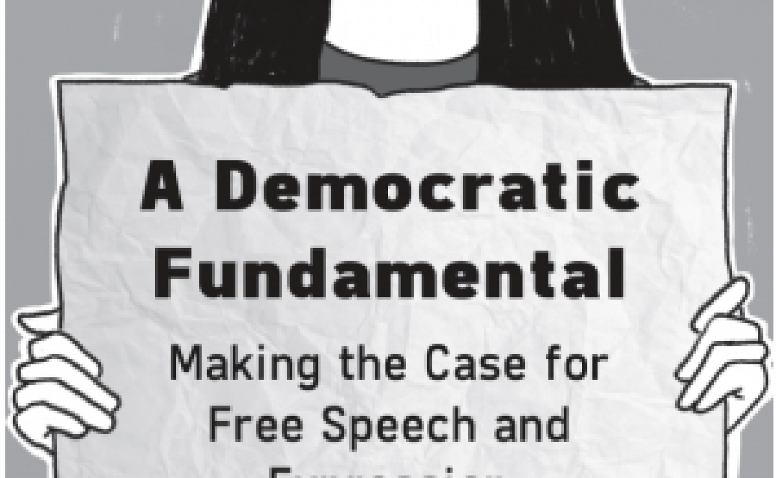 A Democratic Fundamental: Making the Case for Free Speech and Expression
